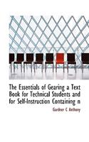 The Essentials of Gearing a Text Book for Technical Students and for Self-Instruction Containing N