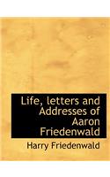Life, Letters and Addresses of Aaron Friedenwald