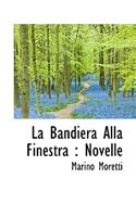 La Bandiera Alla Finestra: Novelle(Italian)