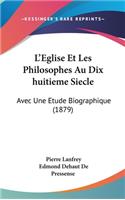 L'Eglise Et Les Philosophes Au Dix huitieme Siecle