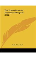 The Echinoderms As Aberrant Arthropods (1921)