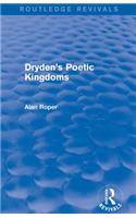 Dryden's Poetic Kingdoms (Routledge Revivals)
