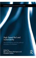 High-Speed Rail and Sustainability: Decision-making and the Political Economy of Investment