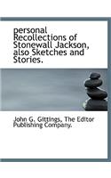 Personal Recollections of Stonewall Jackson, Also Sketches and Stories.