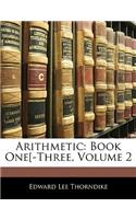 Arithmetic: Book One-Three, Volume 2