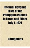 Internal Revenue Laws of the Philippine Islands in Force and Effect July 1, 1921