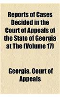 Reports of Cases Decided in the Court of Appeals of the State of Georgia at the Volume 17