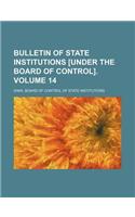 Bulletin of State Institutions [Under the Board of Control]. Volume 14