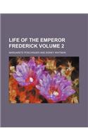 Life of the Emperor Frederick Volume 2: (English)