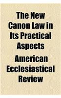 The New Canon Law in Its Practical Aspects