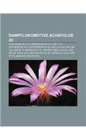 Dampflokomotive Achsfolge 2c: Preussische S 10, Preussische P 8, Lbe S 10, Sachsische XII H, Bayerische S 3-5, GB a 3-5 931-938, Sb 109, Kkstb 11