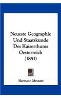 Neueste Geographie Und Staatskunde Des Kaiserthums Oesterreich (1851): (German)