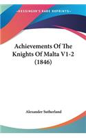 Achievements Of The Knights Of Malta V1-2 (1846): (English)