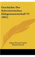 Geschichte Der Schweizerischen Eidsgenossenschaft V1 (1855)
