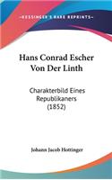 Hans Conrad Escher Von Der Linth: Charakterbild Eines Republikaners (1852)