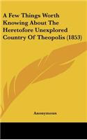 A Few Things Worth Knowing about the Heretofore Unexplored Country of Theopolis (1853)