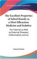 The Excellent Properties of Salted Brandy as a Most Efficacious Medicine and Sedative