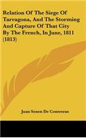 Relation of the Siege of Tarragona, and the Storming and Capture of That City by the French, in June, 1811 (1813)