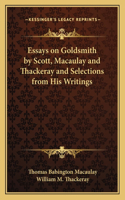 Essays on Goldsmith by Scott, Macaulay and Thackeray and Selections from His Writings: (English)