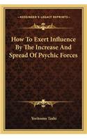 How To Exert Influence By The Increase And Spread Of Psychic Forces