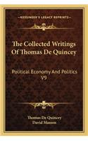 Collected Writings of Thomas de Quincey: Political Economy and Politics V9