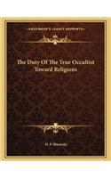 The Duty Of The True Occultist Toward Religions