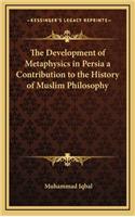 Development of Metaphysics in Persia a Contribution to the History of Muslim Philosophy