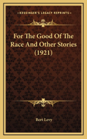 For The Good Of The Race And Other Stories (1921)