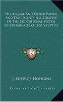 Historical and Other Papers and Documents Illustrative of the Educational System of Ontario, 1853-1868 V3 (1911)