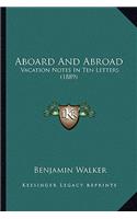 Aboard and Abroad: Vacation Notes In Ten Letters (1889)