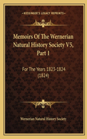 Memoirs Of The Wernerian Natural History Society V5, Part 1