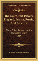 The Four Great Powers, England, France, Russia, And America