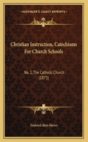 Christian Instruction, Catechisms For Church Schools