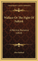 Wallace Or The Fight Of Falkirk