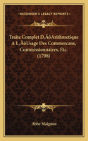 Traite Complet D'Arithmetique A L'Usage Des Commercans, Commissionnaires, Etc. (1798)