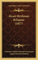 Alcaei Mytilenaei Reliquiae (1827)