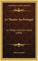 Le Theatre Au Portugal: Le Theatre Hors De France (1898)