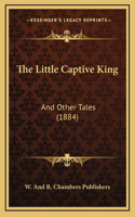 The Little Captive King