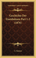 Geschichte Der Eisenbahnen Part 1-2 (1876)