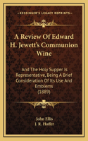A Review Of Edward H. Jewett's Communion Wine