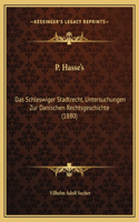P. Hasse's: Das Schleswiger Stadtrecht, Untersuchungen Zur Danischen Rechtsgeschichte (1880)