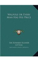 Walpole or Every Man Has His Price