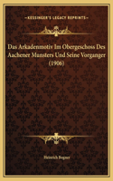 Das Arkadenmotiv Im Obergeschoss Des Aachener Munsters Und Seine Vorganger (1906)