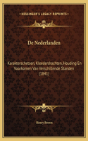 De Nederlanden: Karakterschetsen, Kleederdrachten, Houding En Voorkomen Van Verschillende Standen (1841)