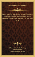 Reizen Door Een Gedeelte Van Europa, Klein Asien, Verscheide Eilanden Van De Archipel, Syrien, Palestina Of Het H. Land, Aegypten, Den Berg Sinai (1758)