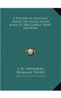 A History of England Under the Anglo-Saxon Kings V2 1845