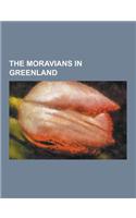 The Moravians in Greenland: (English)