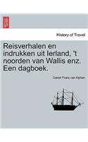 Reisverhalen En Indrukken Uit Ierland, 't Noorden Van Wallis Enz. Een Dagboek.