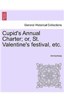 Cupid's Annual Charter; Or, St. Valentine's Festival, Etc.