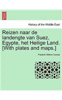 Reizen naar de landengte van Suez, Egypte, het Heilige Land. [With plates and maps.]